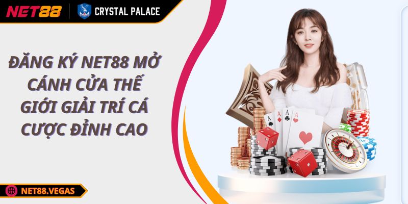 Đăng ký NET88 Mở Cánh Cửa Thế Giới Giải Trí Cá Cược Đỉnh Cao 1 Đăng ký NET88 Mở Cánh Cửa Thế Giới Giải Trí Cá Cược Đỉnh Cao