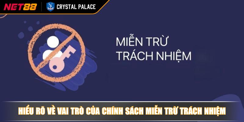 Hiểu rõ về vai trò của chính sách miễn trừ trách nhiệm