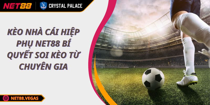 Kèo Nhà Cái Hiệp Phụ NET88 Bí Quyết Soi Kèo Từ Chuyên Gia 1 Kèo Nhà Cái Hiệp Phụ NET88 Bí Quyết Soi Kèo Từ Chuyên Gia