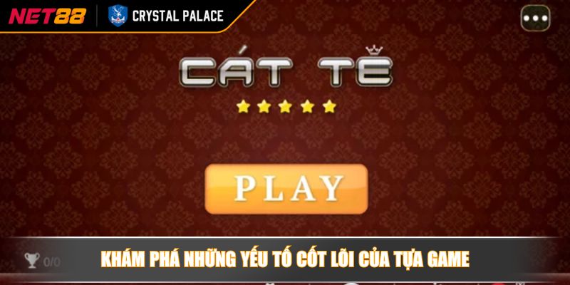 Khám phá những yếu tố cốt lõi của tựa game