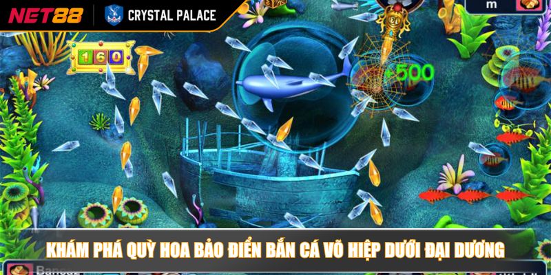 Khám phá quỳ hoa bảo điển bắn cá võ hiệp dưới đại dương