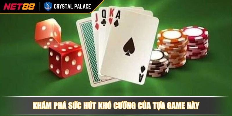 Khám phá sức hút khó cưỡng của tựa game này