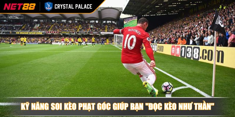 Kỹ năng soi kèo phạt góc giúp bạn "đọc kèo như thần"