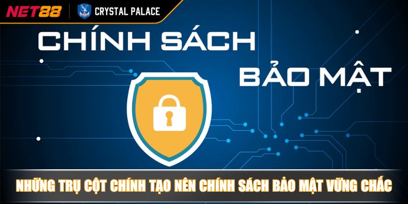Những trụ cột chính tạo nên chính sách bảo mật vững chắc