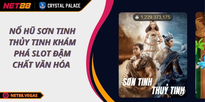 Nổ Hũ Sơn Tinh Thủy Tinh Khám Phá Slot Đậm Chất Văn Hóa 1 Nổ Hũ Sơn Tinh Thủy Tinh Khám Phá Slot Đậm Chất Văn Hóa