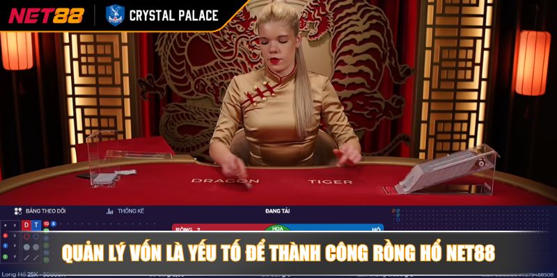 Quản lý vốn là yếu tố để thành công rồng hổ NET88