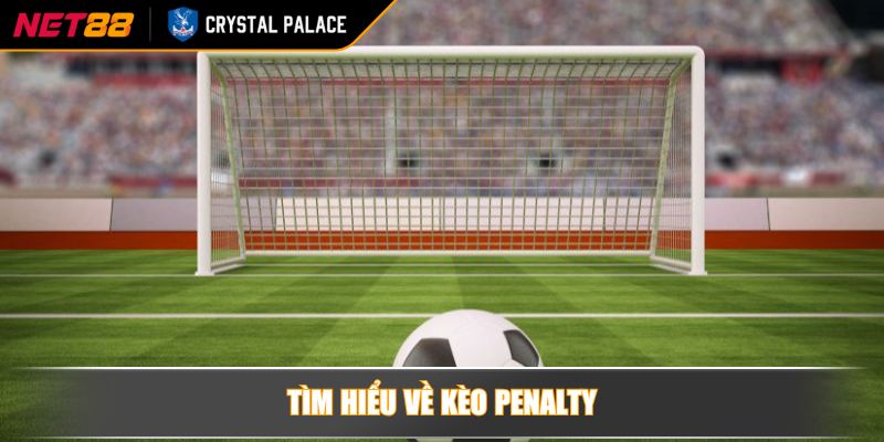 Tìm hiểu về kèo Penalty